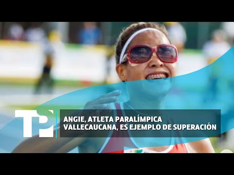 Angie, atleta paralímpica vallecaucana, es ejemplo de superación  |09.05.2024| TP Noticias