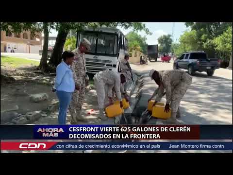CESFRONT vierte 625 galones de clerén decomisados en la frontera