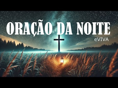 ORAÇÃO DA NOITE 14 DE OUTUBRO DE 2024 eVIVA   ORAÇÃO FORTE DE AJUDA   EM DEUS SOMOS FORTES