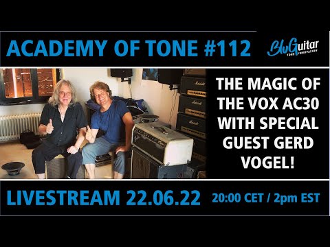 Academy Of Tone #112: the magic of the Vox AC30 as a pedal platform with guest Gerd Vogel!