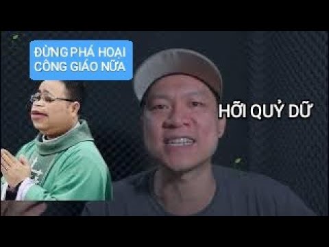 HỠI QUỶ DỮ ĐƯNG PHÁ HOẠI CÔNG GIÁO VIỆT NAM NỮA!!!