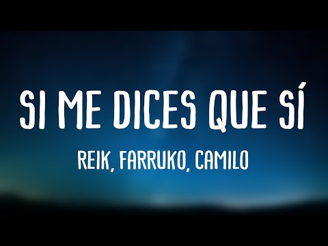 Si Me Dices Que Sí - Reik, Farruko, Camilo (Lyrics Video)