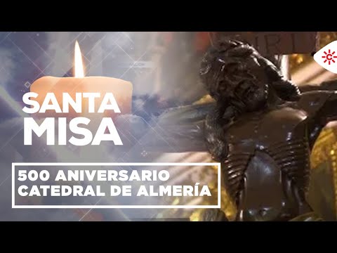 Misas y romerías | 500 Aniversario Catedral de Almería