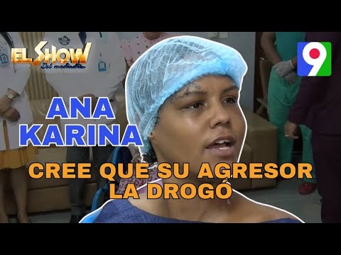 Ana Karina, dice cree que su agresor la drogó | El Despertador
