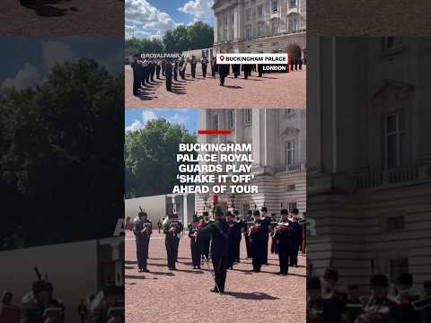 Buckingham Palace royal guards play ‘Shake It Off’ ahead of tour