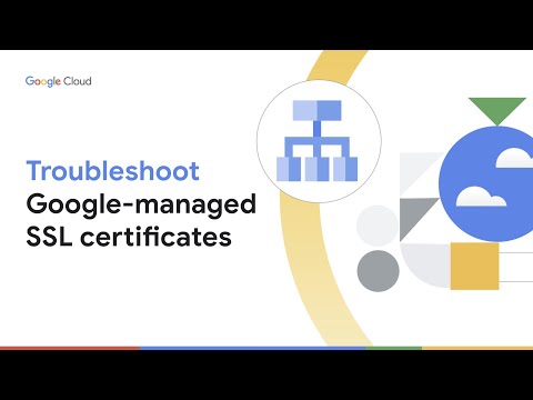 How to Troubleshoot Google managed SSL certificates