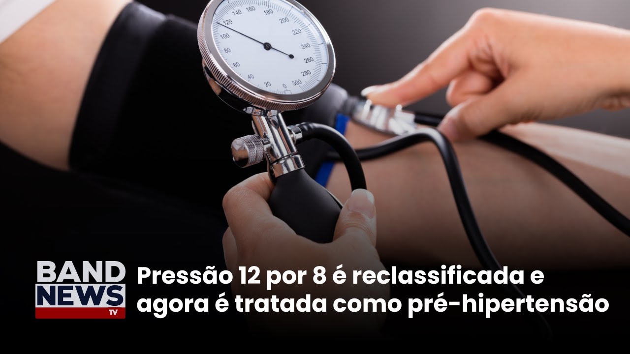 Pressão 12 por 8 é reclassificada com pré hipertensão | BandNews TV