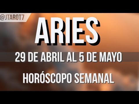 ARIES HORÓSCOPO SEMANAL 29 DE ABRIL AL 5 DE MAYO