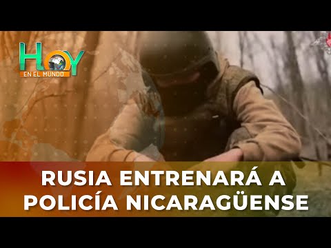 Hoy en el Mundo: Rusia entrenará a policía Nicaragüense