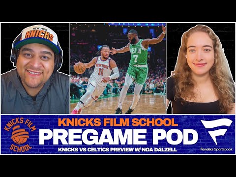 Knicks at Celtics Preview w/ Noa Dalzell of Celtics Blog & CLNS Media | PREGAME POD