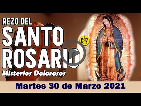 SANTO ROSARIO de Martes 30 de Marzo de 2021 MISTERIOS DOLOROSOS - VIRGEN MARIA