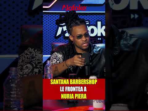 SANTANA BARBER SHOP LE FRONTEA A NURIA PIERA #alofoke #santiagomatias #shorts #amor