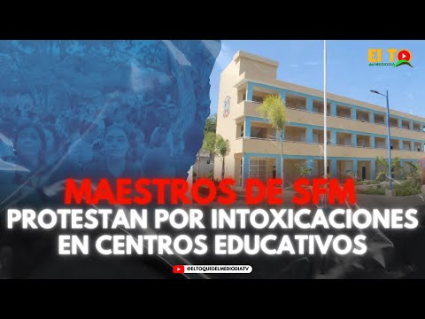 MAESTROS DE SFM PROTESTAN POR INTOXICACIONES EN CENTROS EDUCATIVOS