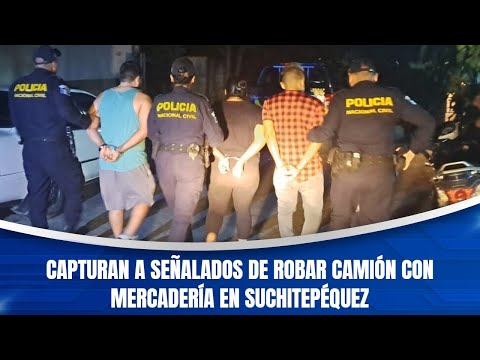 Capturan a señalados de robar camión con mercadería en Suchitepéquez