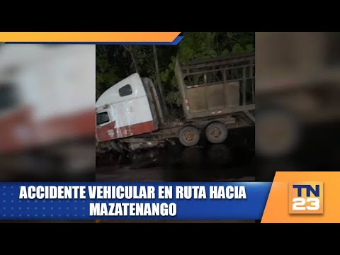 Accidente vehicular en ruta hacia Mazatenango