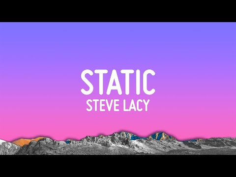 Steve Lacy - Static (Lyrics)