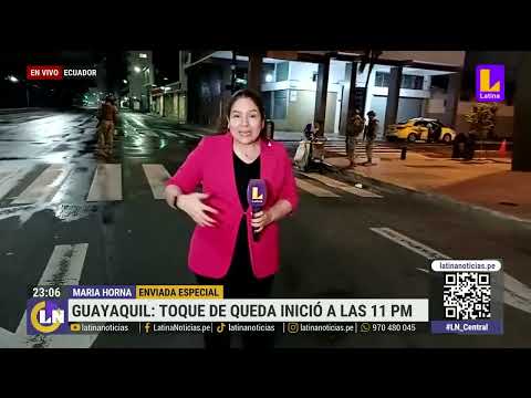 Toque de queda en Guayaquil: Así está la situación tras hechos de violencia