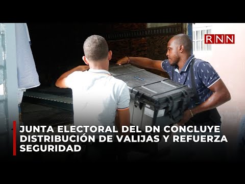 Junta Electoral del DN concluye distribución de valijas y refuerza seguridad