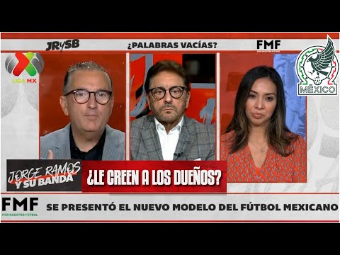 FUTBOL MEXICANO con nuevo modelo para la Liga MX y la selección mexicana | Jorge Ramos y Su Banda