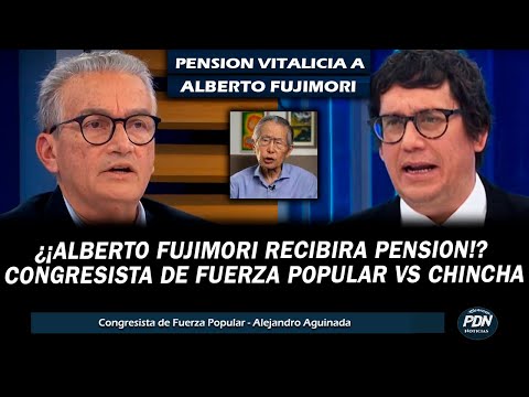 CONGRESISTA DE FUERZA POPULAR VS JAIME CHINCHA: FUJIMORI TENDRA PENSION VITALICIA ¿QUE DICE LA LEY?