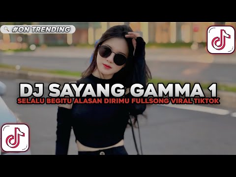 DJ SAYANG GAMMA1 | SELALU BEGITU ALASAN DIRIMU VIRAL TIKTOK TERBARU 2025