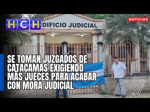 Se toman juzgados de Catacamas exigiendo más jueces para acabar con mora judicial