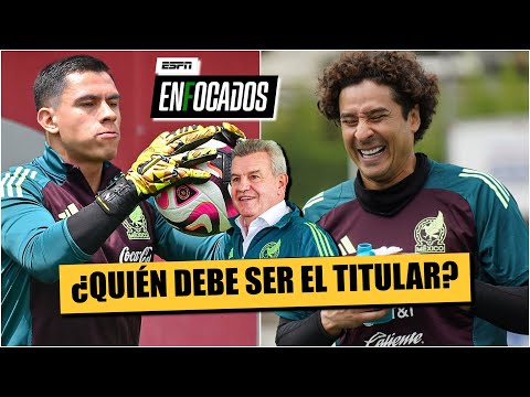 OCHOA vs MALAGÓN, la decisión MÁS DIFÍCIL para el Vasco Aguirre en selección mexicana | Enfocados