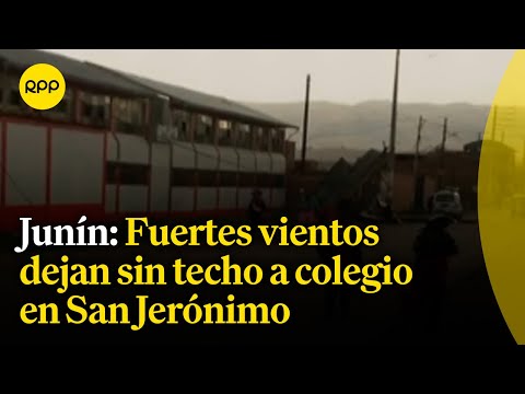 Junín-Huancayo: Fuertes vientos dejan sin techo a colegio en San Jerónimo