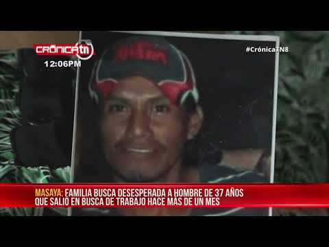 Madre busca desesperada a su hijo masatepino - Nicaragua