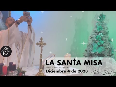 Padre Chucho - La Santa Misa (lunes 4 de diciembre)