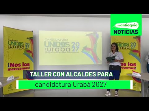 Taller con alcaldes para candidatura Urabá 2027 - Teleantioquia Noticias