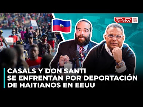 PEDRO CASALS Y DON SANTI SE ENFRENTAN POR DEPORTACIÓN DE HAITIANOS EN EEUU