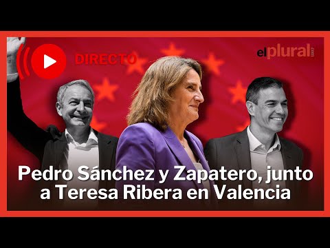 DIRECTO/ Teresa Ribera, con Pedro Sánchez y Zapatero en un acto para las Europeas en Valencia
