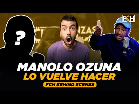 MANOLO OZUNA LO VUELVE HACER (FCH BEHIND SCENES)