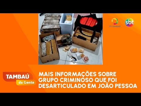 Mais informações sobre grupo criminoso que foi desarticulado em João Pessoa -  Tambaú da Gente Manhã