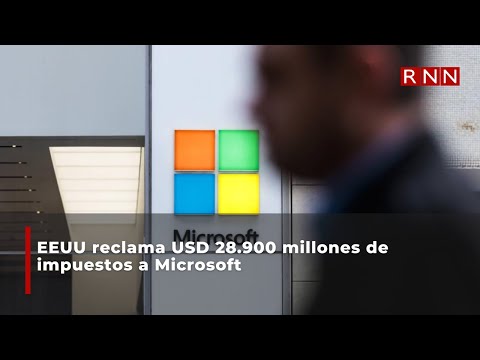 EEUU reclama USD 28.900 millones de impuestos a Microsoft