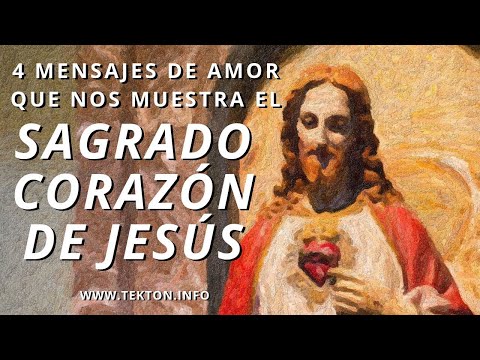 4 Mensajes de Amor que nos muestra el SAGRADO CORAZÓN DE JESÚS