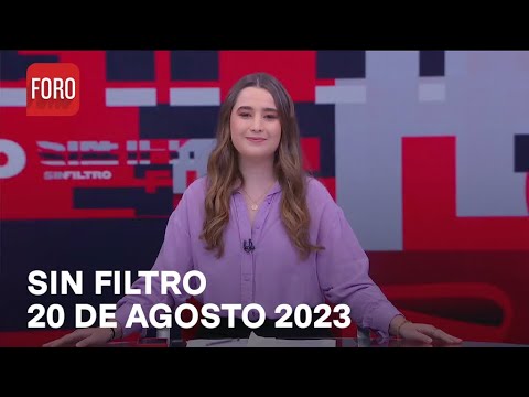 Sin Filtro, Programa Completo del 20 de Agosto de 2023