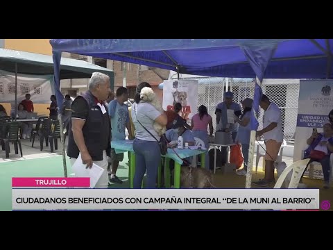 Trujillo: ciudadanos beneficiados con campaña integral “De la muni al barrio”