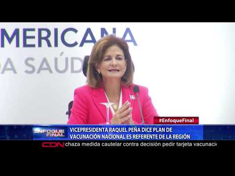 Vicepresidenta Raquel Peña dice plan de vacunación nacional es referente de la región