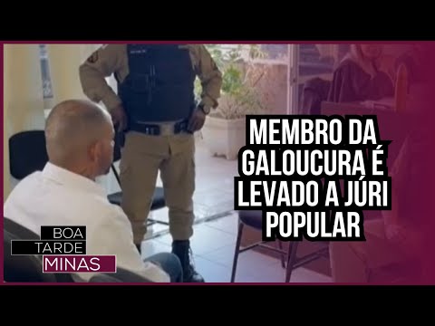 Membro da Galoucura é levado a júri popular | BOA TARDE MINAS - 10/07/2024