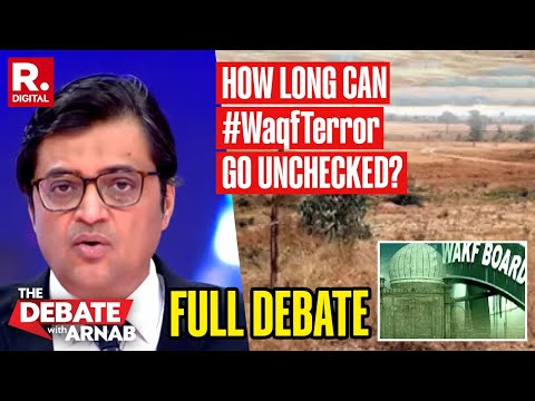 Debate With Arnab: WAQF Claims 30,000 Acres In Kerala. How Long WaqfTerror Can Go Unchecked?