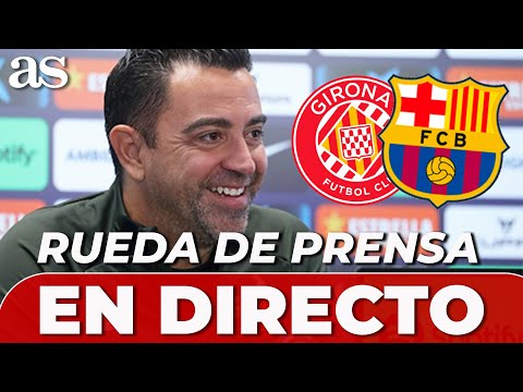 EN DIRECTO XAVI | RUEDA DE PRENSA previa al GIRONA - FC BARCELONA