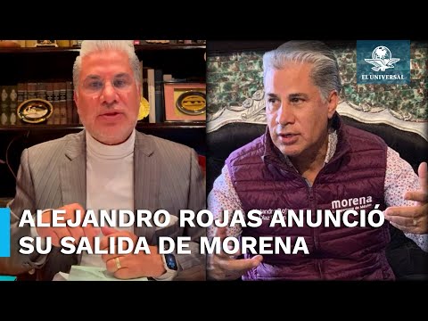 Alejandro Rojas Díaz renuncia a Morena: “es la cuarta traición a México”, dice