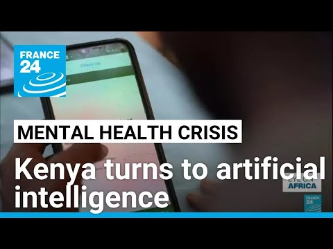 Kenya looks to AI to fill gaps in mental health treatment • FRANCE 24 English