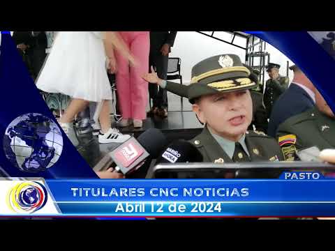 #CNCNoticiasPasto| Titulares Emisión Central (12 abril 2024)
