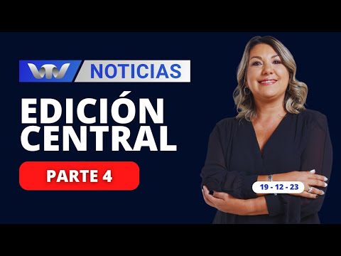VTV Noticias | Edición Central 19/12: parte 4