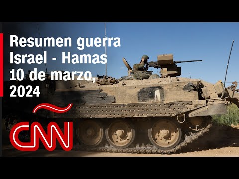 Resumen en video de la guerra Israel - Hamas: noticias del 10 de marzo de 2024