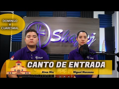 CANTO DE ENTRADA PARA V DOMINGO DE CUARESMA | SHAJAJ Ministerio.Alma Mia