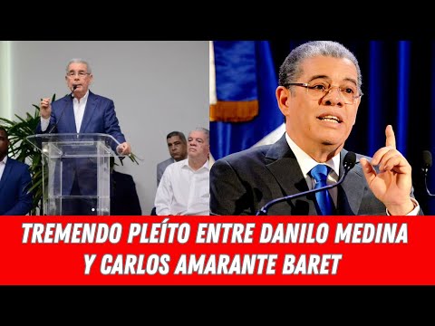 MIRA LO QUE PASÓ ENTRE DANILO MEDINA Y CARLOS AMARANTE BARET